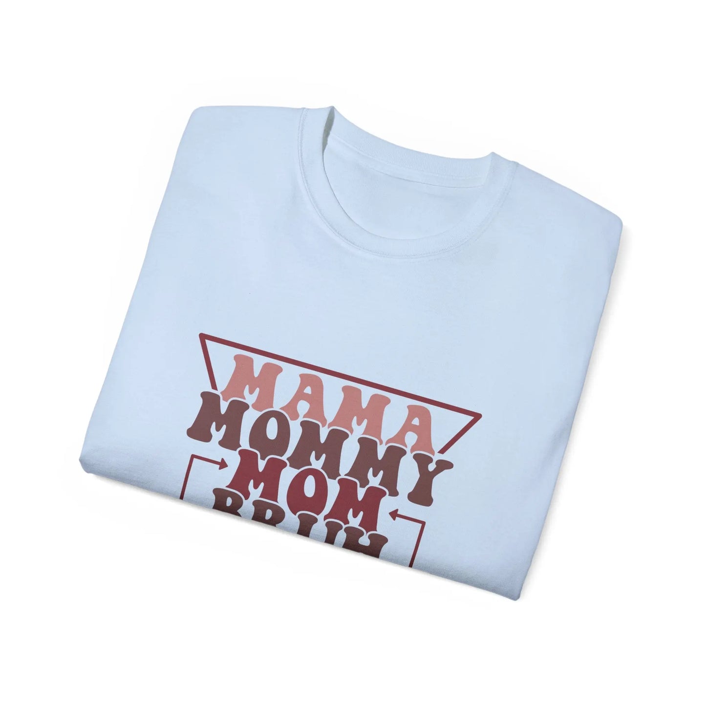 Mama Mommy Mom Bruh Unisex Ultra Cotton Tee, Funny Family Shirt, Gift for Moms, Mother's Day Gift, Perfect for Moms - Rainbow Chaos Art Studio
