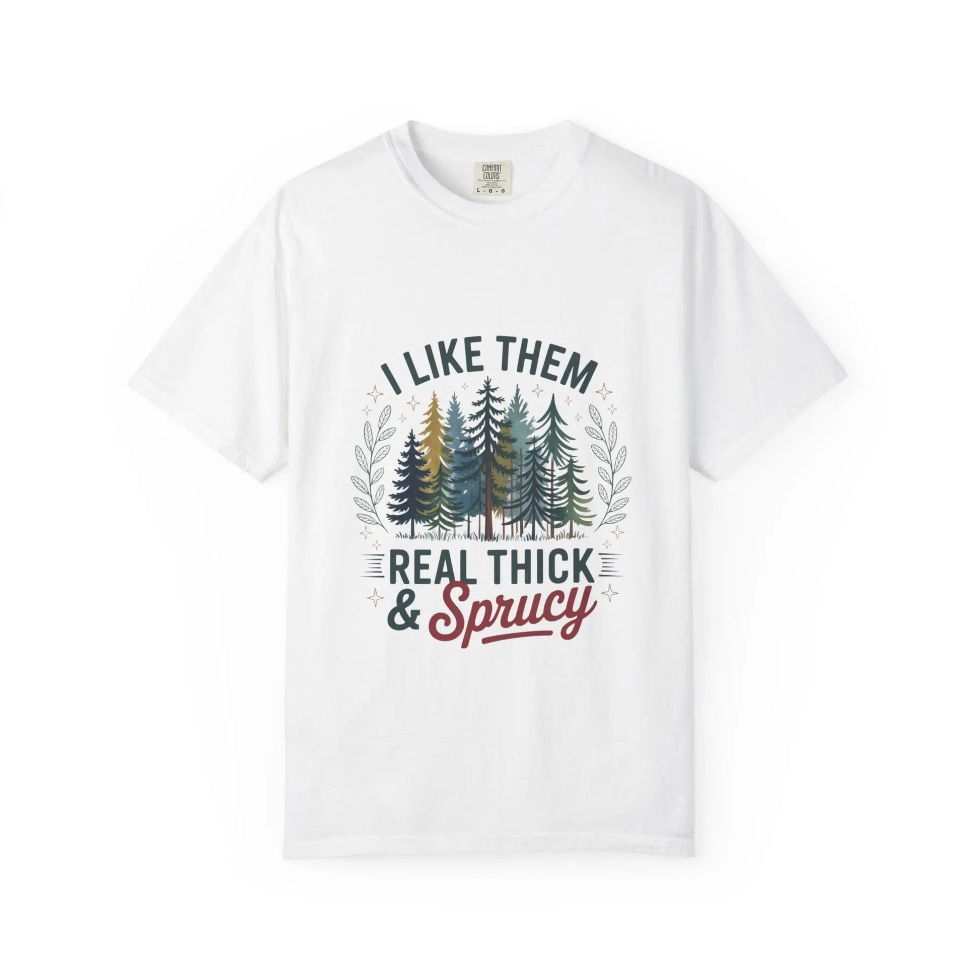 Real Thick & Sprucy T-Shirt: Forest Lover Eco-Friendly Tee Rainbow Chaos Art Studio