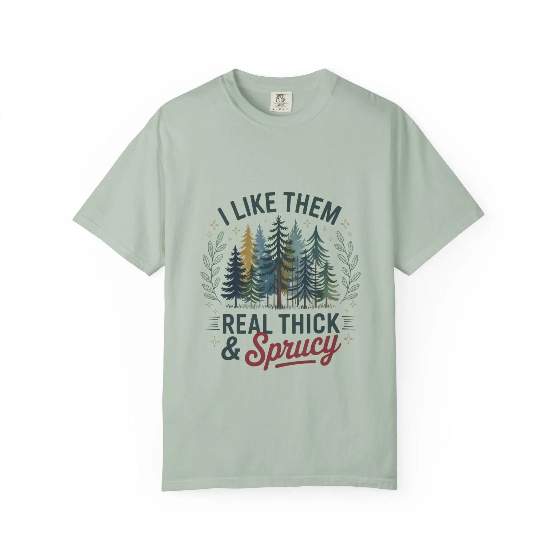 Real Thick & Sprucy T-Shirt: Forest Lover Eco-Friendly Tee Rainbow Chaos Art Studio