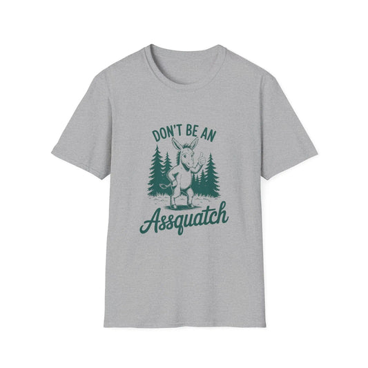 Funny "Don't Be An Assquatch" T-Shirt: Nature Lover Unisex Tee Rainbow Chaos Art Studio