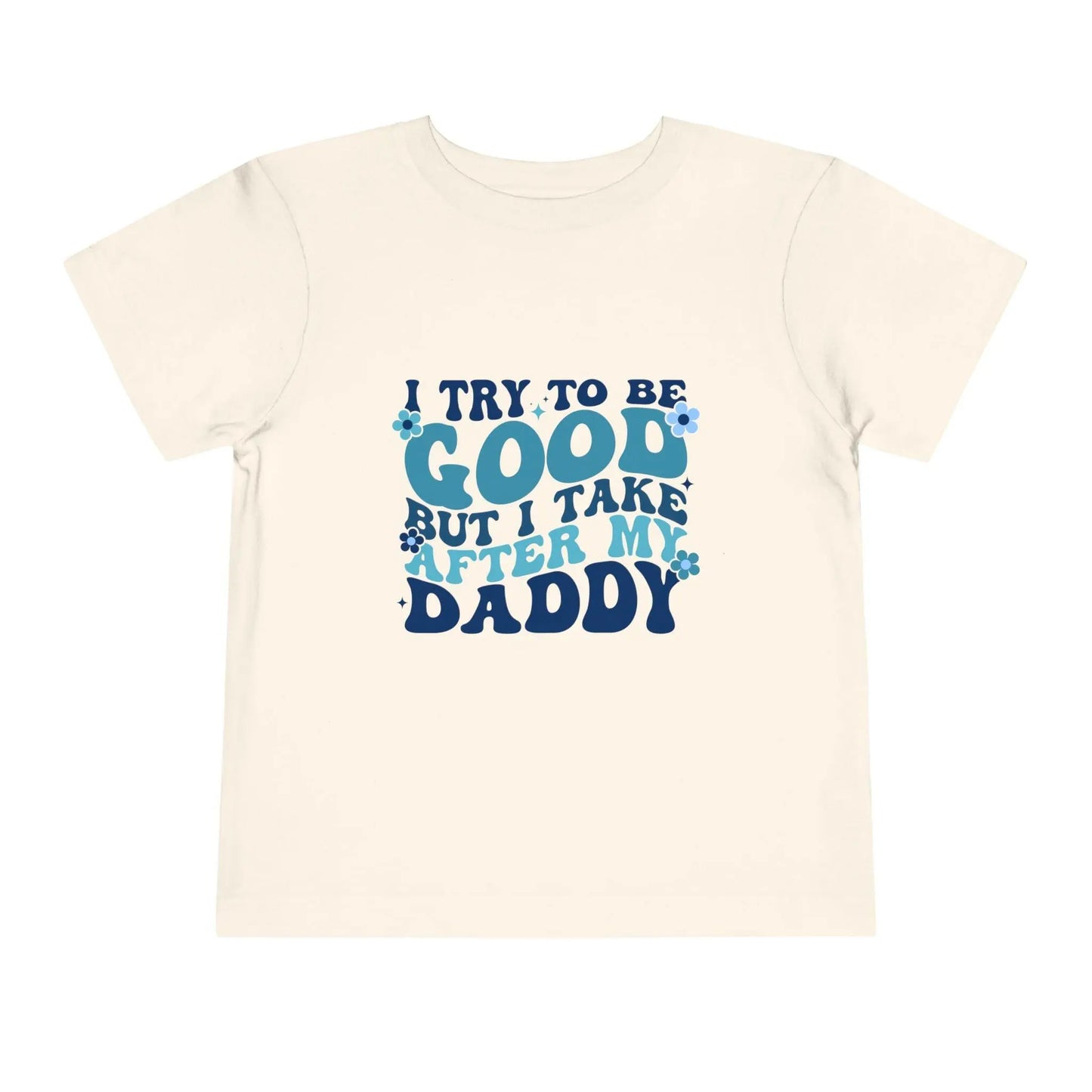 Toddler Short Sleeve Tee - "I Try to Be Good But I Take After My Daddy" | Cute Kids T-Shirt, Father's Day Gift, Family Outfit, Playful [...] Rainbow Chaos Art Studio