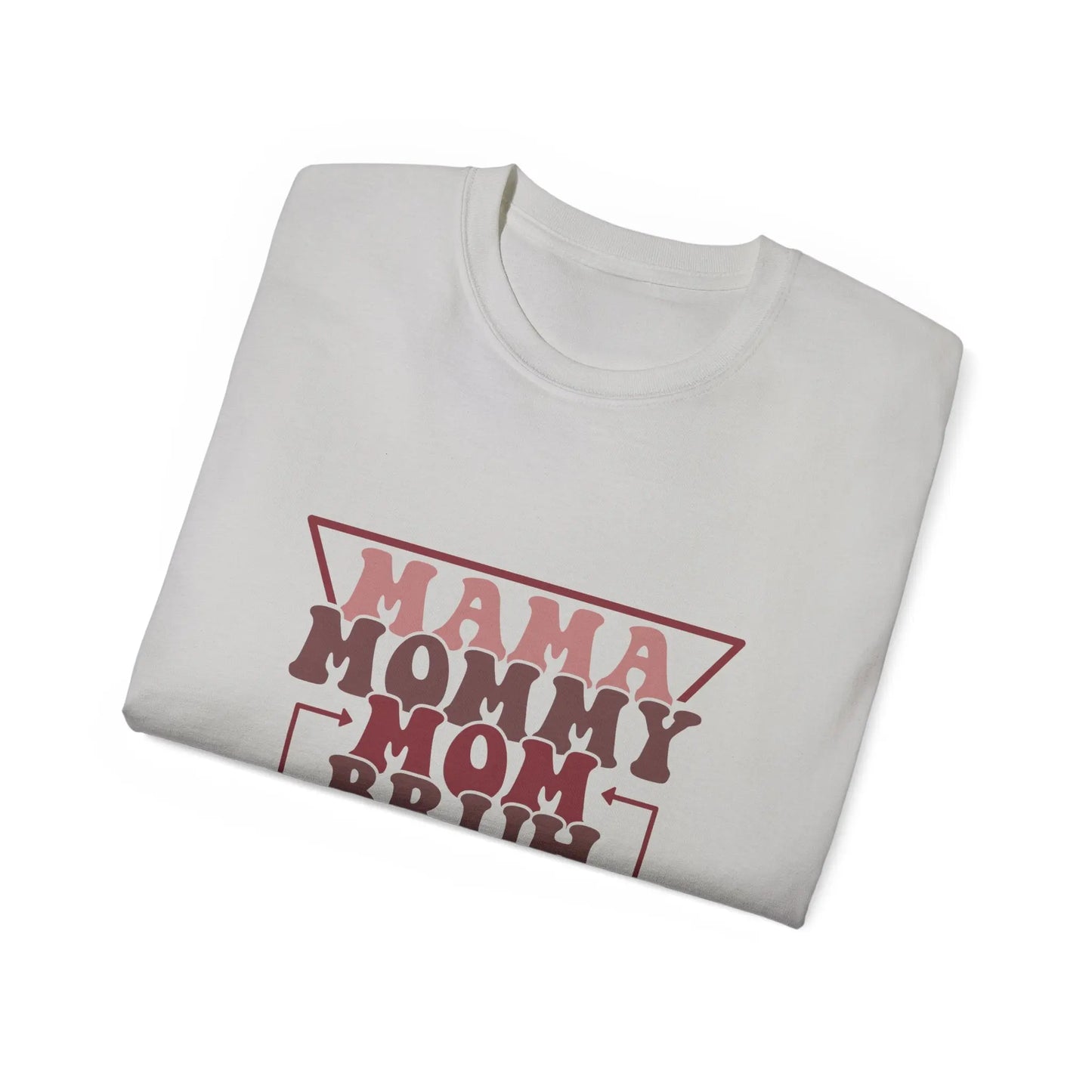 Mama Mommy Mom Bruh Unisex Ultra Cotton Tee, Funny Family Shirt, Gift for Moms, Mother's Day Gift, Perfect for Moms - Rainbow Chaos Art Studio
