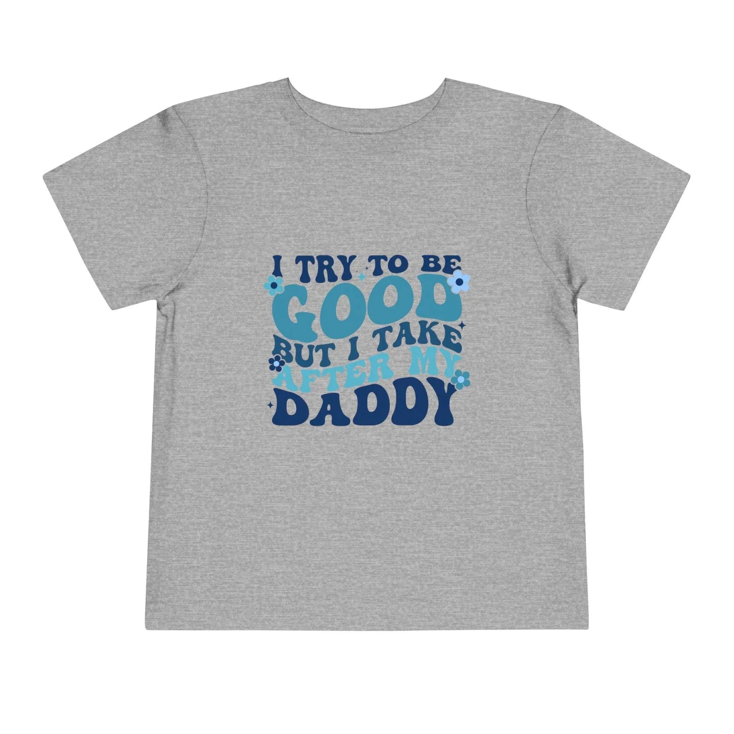 Toddler Short Sleeve Tee - "I Try to Be Good But I Take After My Daddy" | Cute Kids T-Shirt, Father's Day Gift, Family Outfit, Playful [...] Rainbow Chaos Art Studio