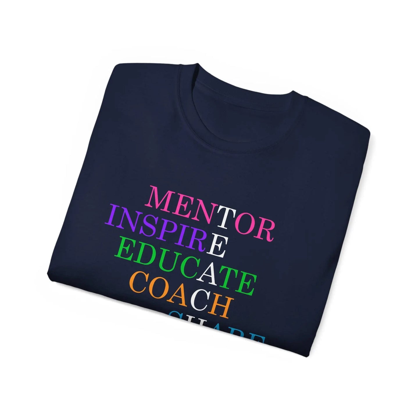 Inspiring Mentor Tee, Empowerment Shirt, Motivational Cotton T-Shirt, Gift for Teachers, Teacher Gifting Rainbow Chaos Art Studio